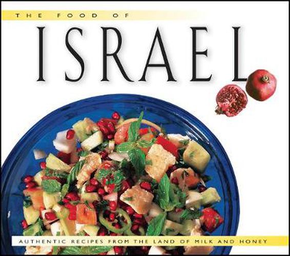 Cover image for The Food of Israel: Authentic Recipes from the Land of Milk and Honey