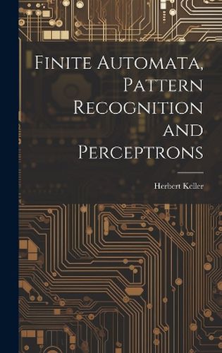 Cover image for Finite Automata, Pattern Recognition and Perceptrons