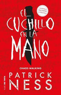 Cover image for El cuchillo en la mano / The Knife of Never Letting Go