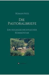 Cover image for Die Pastoralbriefe - Ein heilsgeschichtlicher Kommentar