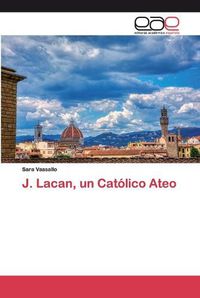 Cover image for J. Lacan, un Catolico Ateo