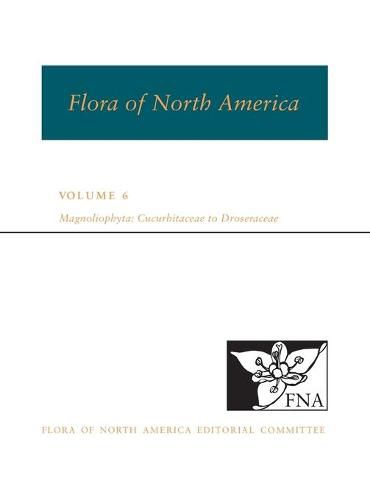 Cover image for FNA: Volume 6: Magnoliophyta: Cucurbitaceae to Droserceae