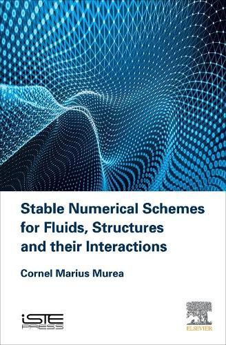 Stable Numerical Schemes for Fluids, Structures and their Interactions