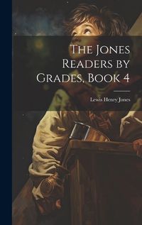 Cover image for The Jones Readers by Grades, Book 4