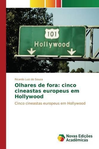 Olhares de fora: cinco cineastas europeus em Hollywood