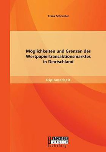 Cover image for Moeglichkeiten und Grenzen des Wertpapiertransaktionsmarktes in Deutschland