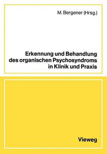 Cover image for Erkennung Und Behandlung Des Organischen Psychosyndroms in Klinik Und Praxis: Referate Und Diskussion Einer Tagung in Zusammenarbeit Mit Der AErztekammer Nordrhein Dusseldorf, 15. Dezember 1979