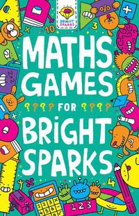 Cover image for Maths Games for Bright Sparks: Ages 7 to 9