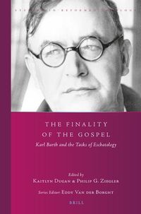 Cover image for The Finality of the Gospel: Karl Barth and the Tasks of Eschatology