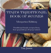 Cover image for Tinas Traditional Book of Scones - Memories Edition: Traditional family recipes from four generations of home bakers