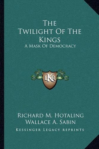 The Twilight of the Kings: A Mask of Democracy