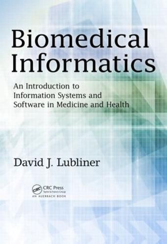 Cover image for Biomedical Informatics: An Introduction to Information Systems and Software in Medicine and Health