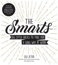 Cover image for The Smarts: Big Little Hacks to Take You a Long Way at Work