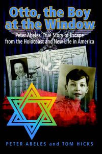 Cover image for Otto, the Boy at the Window: Peter Abeles True Story of Escape from the Holocaust and New Life in America