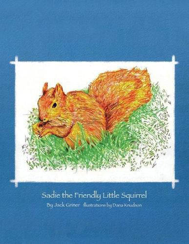 Cover image for Sadie the Friendly Little Squirrel