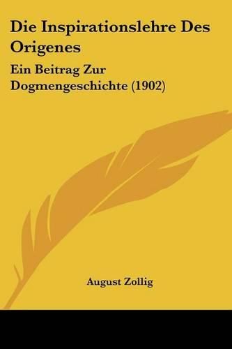 Cover image for Die Inspirationslehre Des Origenes: Ein Beitrag Zur Dogmengeschichte (1902)