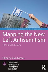 Cover image for Mapping the New Left Antisemitism