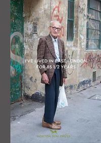 Cover image for I've Lived In East London For 86 1/2 Years