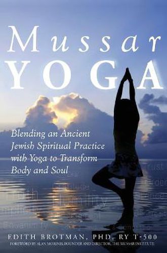 Cover image for Mussar Yoga: Blending an Ancient Jewish Spiritual Practice with Yoga to Transform Body and Soul