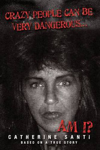 Cover image for Crazy People Can Be Very Dangerous...