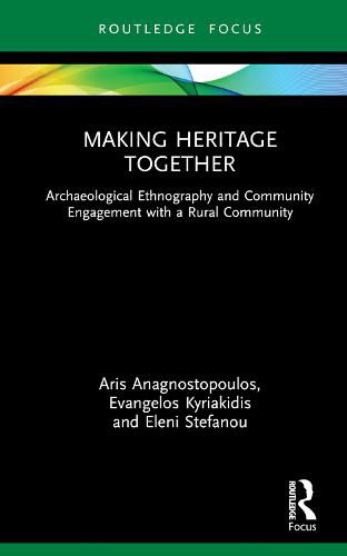 Cover image for Making Heritage Together: Archaeological Ethnography and Community Engagement with a Rural Community