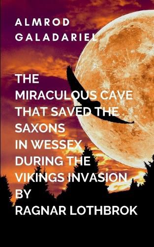 Cover image for The Miraculous Cave That Saved The Saxons In Wessex During The Viking Invasion By Ragnar Lothbrok