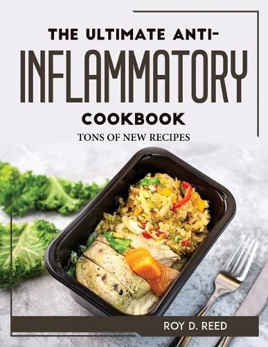 Cover image for The Ultimate Anti-Inflammatory Cookbook: Tons of New Recipes