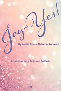 Cover image for Joy-Yes!: a journey of love, faith, and gratitude