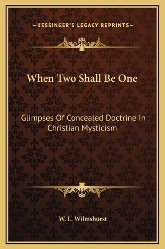 When Two Shall Be One: Glimpses of Concealed Doctrine in Christian Mysticism