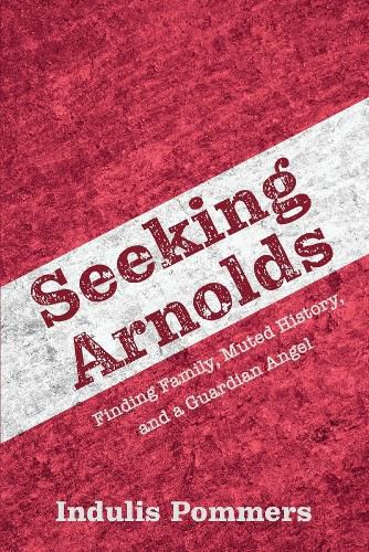 Cover image for Seeking Arnolds: Finding Family, Muted History, and a Guardian Angel