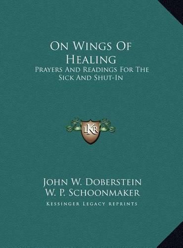 Cover image for On Wings of Healing: Prayers and Readings for the Sick and Shut-In