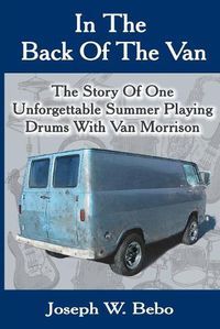 Cover image for In the Back of the Van: The Story of One Unforgettable Summer