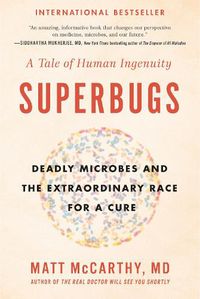 Cover image for Superbugs: Deadly Microbes and the Extraordinary Race for a Cure: A Tale of Human Ingenuity