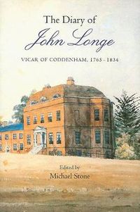 Cover image for The Diary of John Longe, vicar of Coddenham, 1765-1834