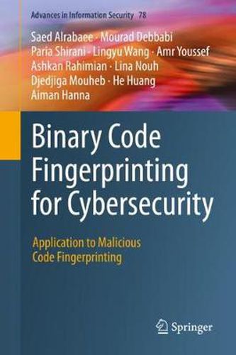 Cover image for Binary Code Fingerprinting for Cybersecurity: Application to Malicious Code Fingerprinting