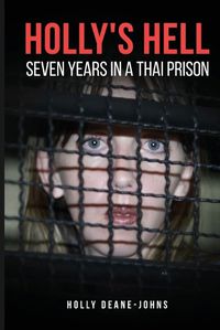 Cover image for Holly's Hell - Seven Years in a Thai Prison