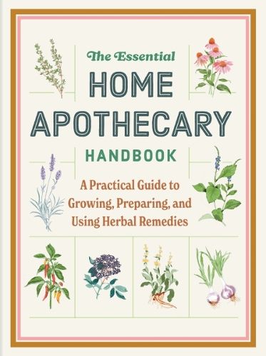 Cover image for The Essential Home Apothecary Handbook