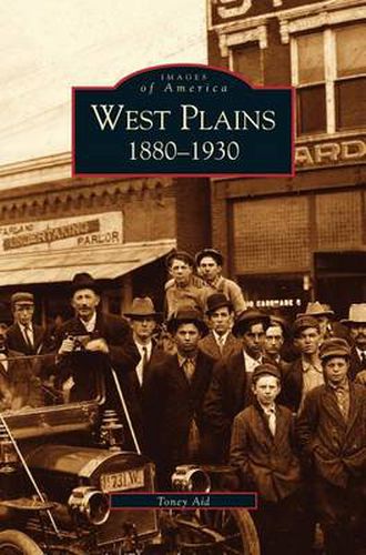Cover image for West Plains: 1880-1930