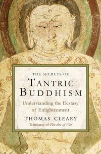 Cover image for Secrets of Tantric Buddhism: Understanding the Ecstasy of Enlightenment
