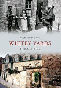 Cover image for Whitby Yards Through Time