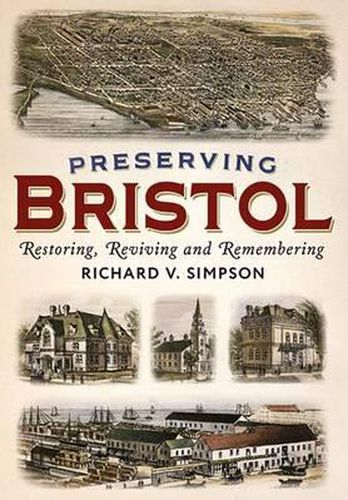 Cover image for Preserving Bristol: Restoring, Reviving and Remembering