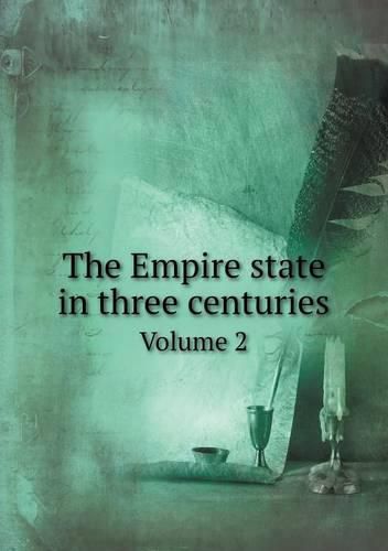 Cover image for The Empire state in three centuries Volume 2