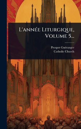 Cover image for L'annA(c)e Liturgique, Volume 5...