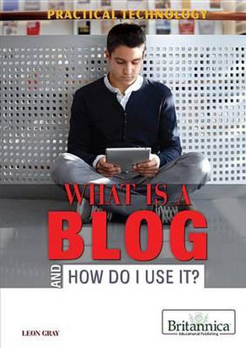 What Is a Blog and How Do I Use It?