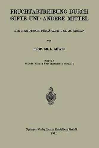 Cover image for Die Fruchtabtreibung Durch Gifte Und Andere Mittel: Ein Handbuch Fur AErzte Und Juristen