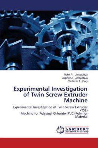 Cover image for Experimental Investigation of Twin Screw Extruder Machine