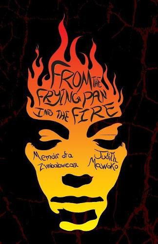 Cover image for From The Frying Pan Into The Fire: Memoir of a Zimbabwean