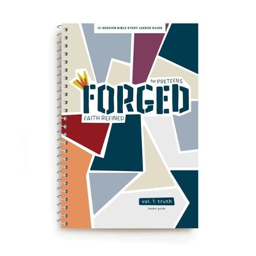 Cover image for Forged: Faith Refined, Volume 1 Leader Guide: For Preteens