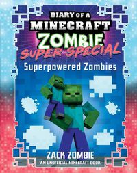 Cover image for Superpowered Zombies (Diary of a Minecraft Zombie: Super Special #7)