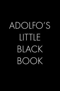 Cover image for Adolfo's Little Black Book: The Perfect Dating Companion for a Handsome Man Named Adolfo. A secret place for names, phone numbers, and addresses.